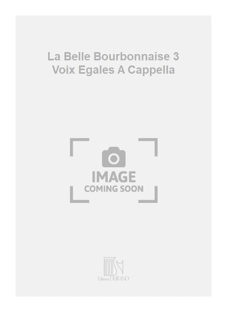 La Belle Bourbonnaise 3 Voix Egales A Cappella